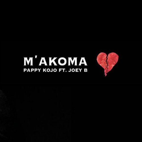 Pappy KoJo – M’akoma ft Joey B (Prod. by Kuvie)