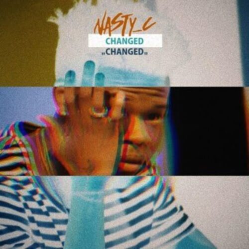 Nasty C – Changed