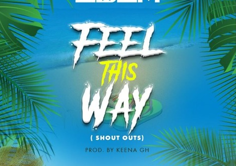 Edem – Feel This Way (Shout Outs) (Prod By Keena GH)