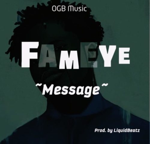 Fameye – Message (Prod. By Liquidbeatz)