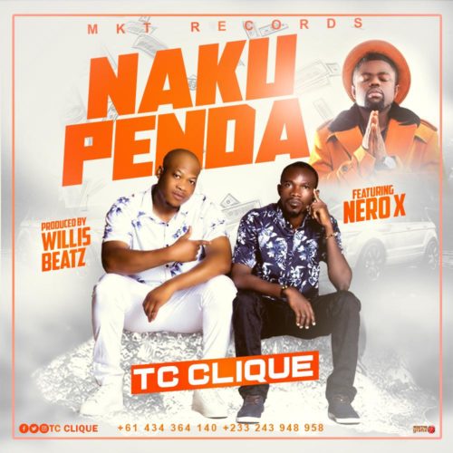 Tc Clique Ft Nero X - Nakupenda (Prod By Willisbeatz)