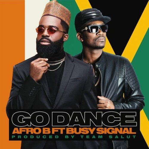 Afro B Ft Busy Signal – Go Dance (Prod. by Team Salut)