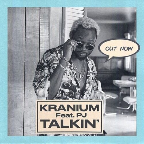 Kranium Ft PJ – Talkin’
