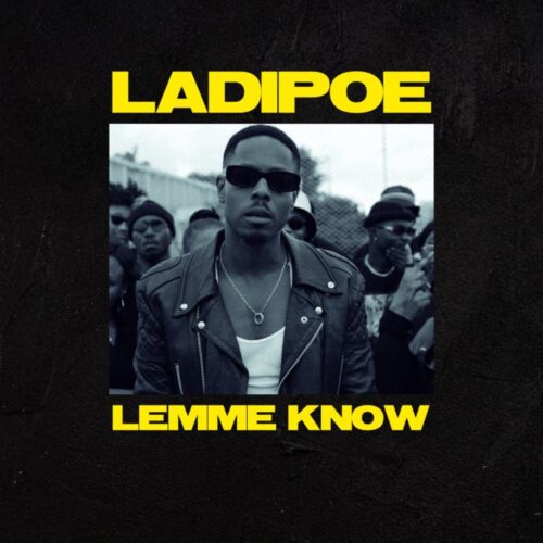Ladipoe – Lemme Know