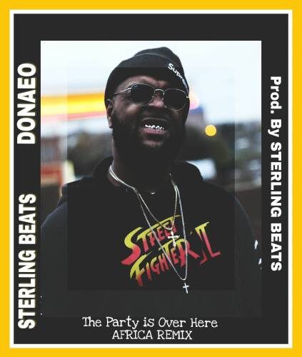 Sterling Beats & Donaeo – The Party is Over Here (Africa Remix)