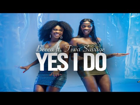 Becca Ft Tiwa Savage – Yes I Do (Official Video)