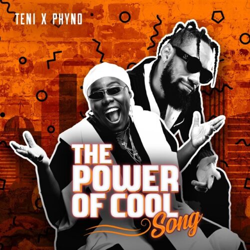 Phyno X Teni – Power Of Cool (Prod. By Major Bangz)