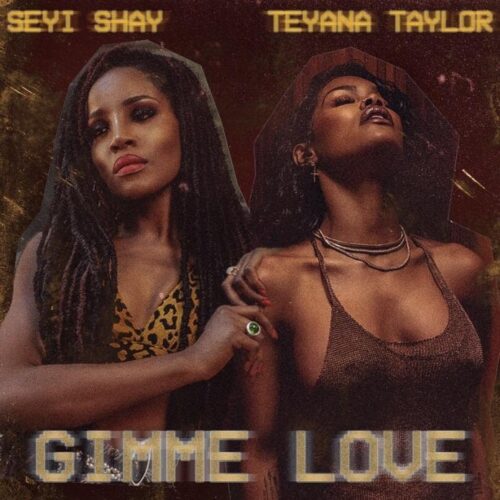 Seyi Shay Ft Teyana Taylor – Gimme Love (Remix)