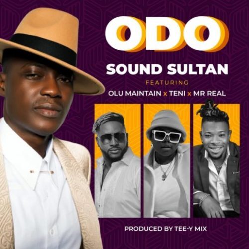 Sound Sultan Ft Olu Maintain x Teni x Mr Real – “Odo”