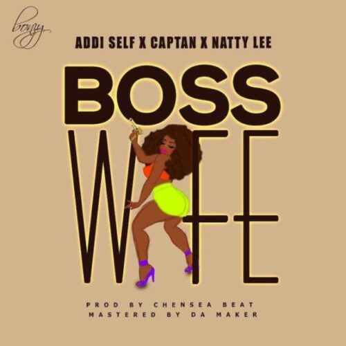 Addi Self x Captan x Natty Lee – Boss Wife