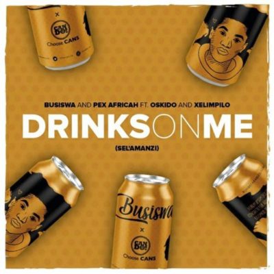 Busiswa & Pex Africah Ft Oskido & Xelimpilo – Drinks On Me (Sel’amanzi)
