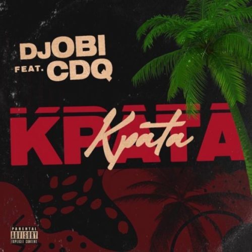 DJ Obi x CDQ – Kpata Kpata (Prod By Jay Pizzle)