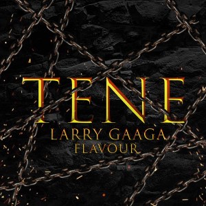 Larry Gaaga Ft Flavour – Tene
