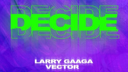 Larry Gaaga Ft Vector - Decide