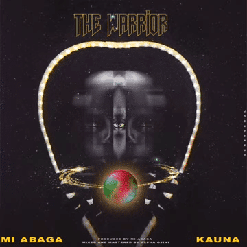 M.I Abaga Ft Kauna - The Warrior