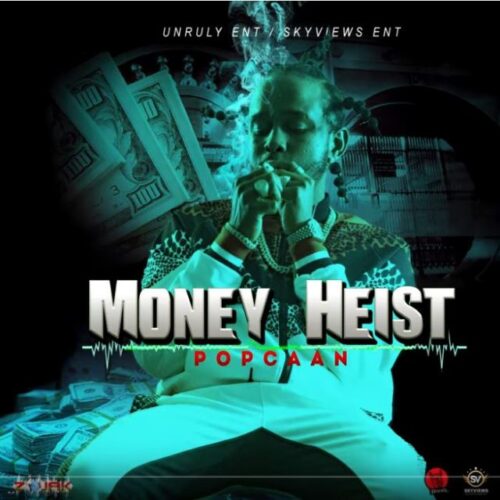 Popcaan – Money Heist (Prod By Unruly Ent)