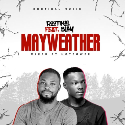 Rootikal Ft Blay - Mayweather (Mixed By HotPower)