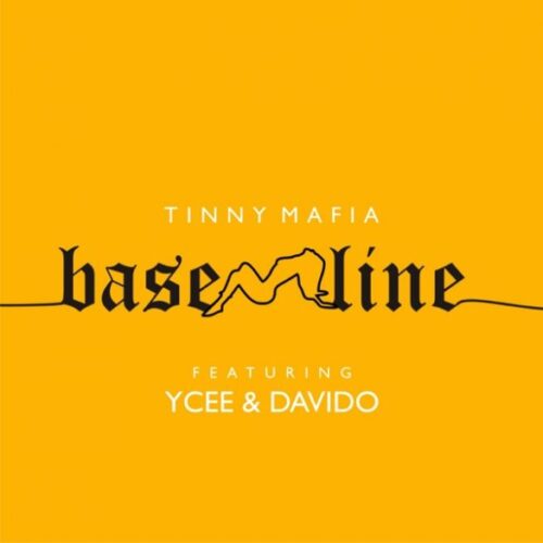 Tinny Mafia Ft Ycee x Davido – Baseline (Prod. By Adey)