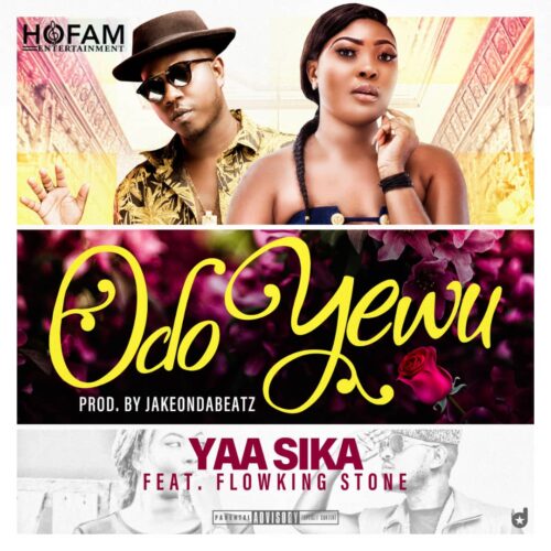 Yaa Sika Ft Flowking Stone - Odo Yewu (Prod By JakeBeatz)