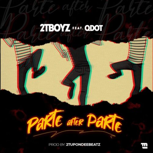 2T Boyz x Qdot – Parte After Parte