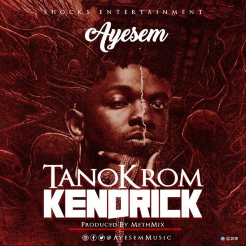 Ayesem – Tanokrom Kendrick (Prod By MethMix)