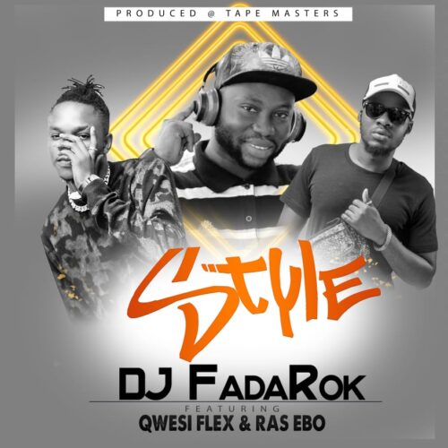 DJ FadaRok Ft Qwesi Flex & Ras Ebo - Style (Prod By. Tape Masters)