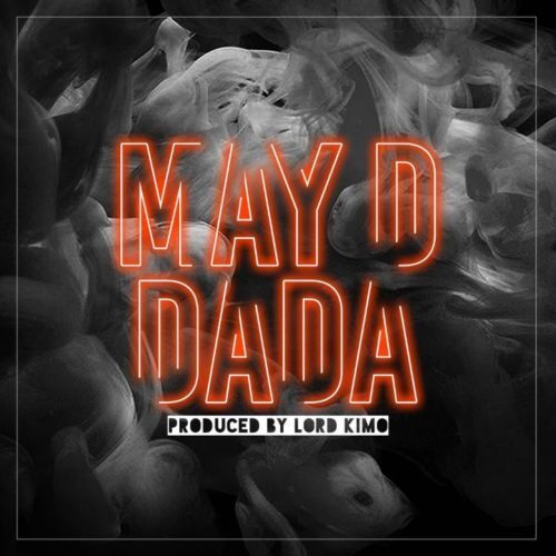 May D – DADA (Prod By Lord Kimo)
