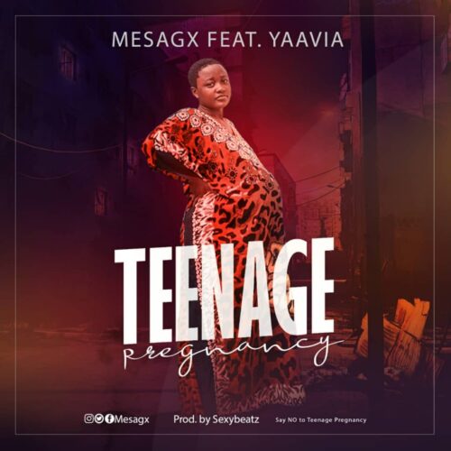 Mesagx x Yaavia - Teenage Pregnancy (Prod By SexyBeatz)