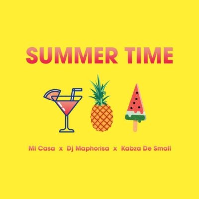 Mi Casa Ft DJ Maphorisa & Kabza De Small – Summer Time
