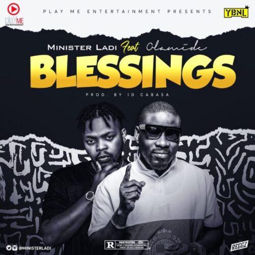 Minister Ladi Ft Olamide – Blessings (Prod By ID Cabasa)