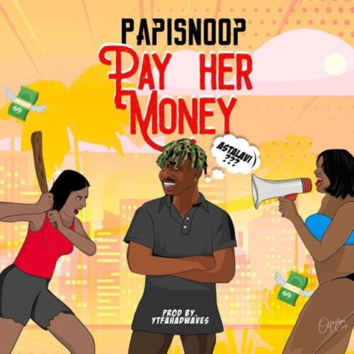 Papisnoop Ft Naira Marley – Pay Her Money