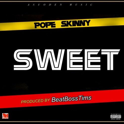 Pope Skinny – Sweet (Prod By BeatBoss Tims)