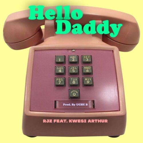 RJZ Ft Kwesi Arthur – Hello Daddy
