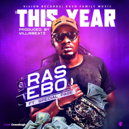 Ras Ebo Ft. Special Page - This Year (Prod By WillisBeatz)