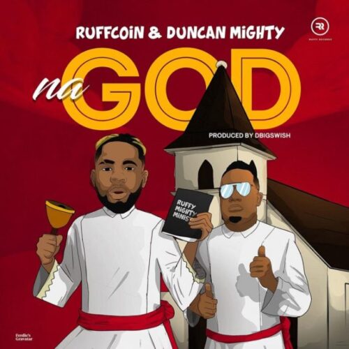Ruffcoin Ft Duncan Mighty – Na God