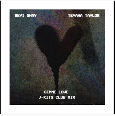 Seyi Shay X Teyana Taylor – Gimme Love (J-Kits Club Mix)