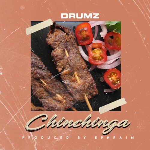Drumz - Chinchinga (Prod By Ephraim)