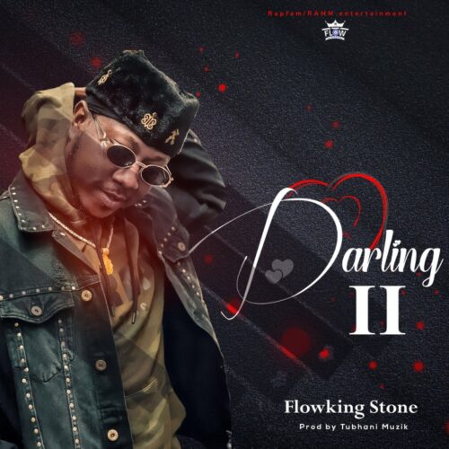 Flowking Stone – Darling II (Prod By TubhaniMuzik)