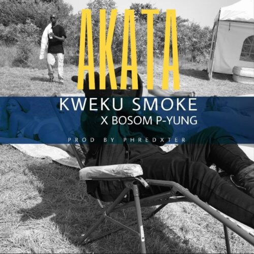 Kweku Smoke – Akata Ft. Bosom P-yung
