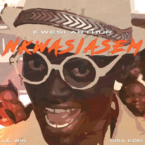 Kwesi Arthur Ft. Lil Win X Bisa Kdei – Nkwasiasem (Prod. By MOG Beatz)