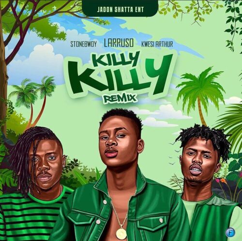 Larruso Ft Stonebwoy x Kwesi Arthur – Killy Killy (Remix)
