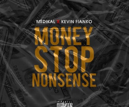 Medikal – Money Stop Nonsense Ft. Kevin Fianko (Prod. By Unkle Beatz)