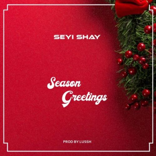 Seyi Shay – Season Greetings (Prod. By Lussh)