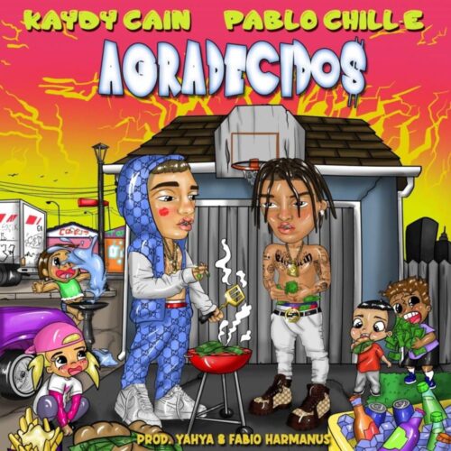 Kaydy Cain x Pablo Chill-E - Agradecidos lyrics