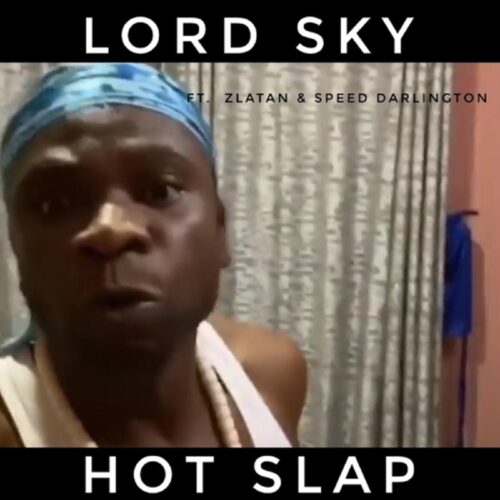 Lord Sky Ft Zlatan x Speed Darlington – Hot Slap