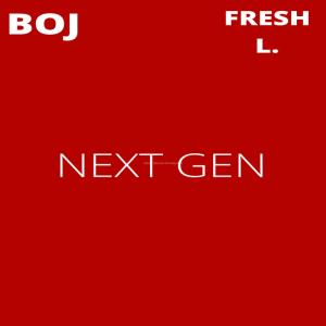 BOJ Ft Fresh L – Next Gen