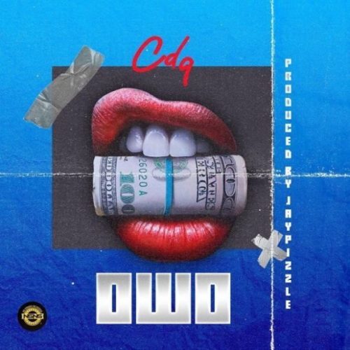 CDQ – Owo (Prod By JayPizzle)