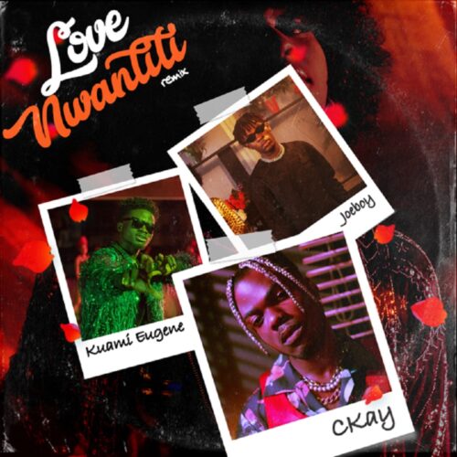 Ckay Ft Joeboy & Kuami Eugene – Love Nwantiti (Remix)