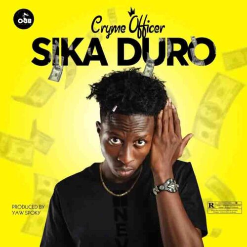 Cryme Officer – Sika Duro (Prod By Yaw Spoky)