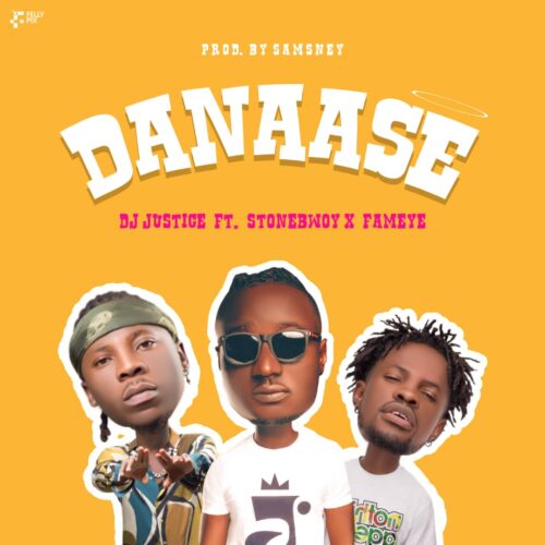 Dj Justice Ft Stonebwoy & Fameye – Danaase (Prod By Samsey)